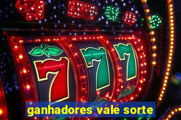 ganhadores vale sorte